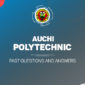 AUCHI POLY Post UTME Past Questions and Answers