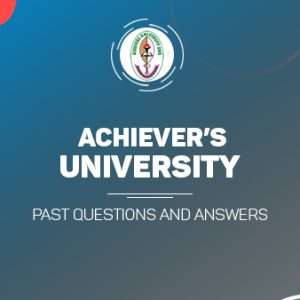 Achievers University Post UTME Past Questions and Answers