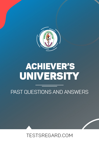 Achievers University Post UTME Past Questions and Answers