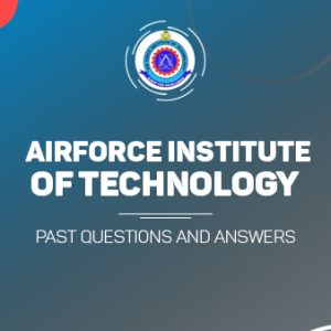 Airforce Institute Of Technology Post UTME Post UTME Past Questions and Answers Download