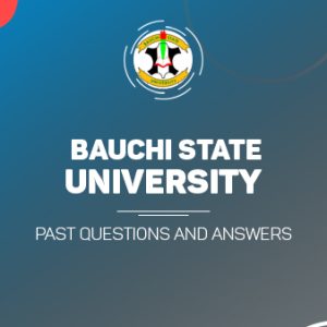 Bauchi State University Post UTME Past Questions and Answers