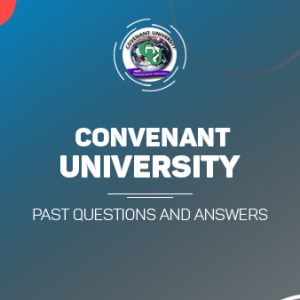 COVENANT UNIVERSITY Post UTME Past Questions and Answer