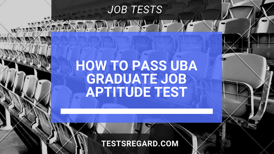 How To Pass UBA Graduate Job Aptitude Test Format 2018