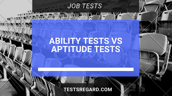 Aptitude Tests Vs Ability Tests - A Concise Comparison