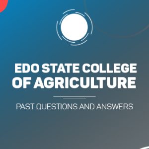 Edo State College of Agriculture Post UTME Past Questions