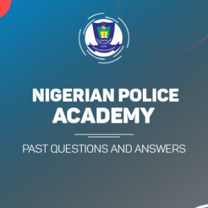 Nigeria Police Academy Screening Past Questions and Answers