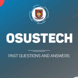 OSUSTECH Post UTME Past Questions and Answers