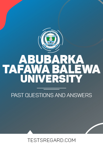 Abubakar Tafawa Balewa University Post UTME Past Questions and Answers