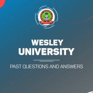 Wesley University Post UTME Past Questions and Answers