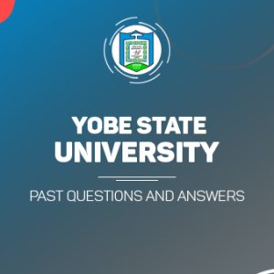 Yobe State University Post UTME Past Questions and Answers